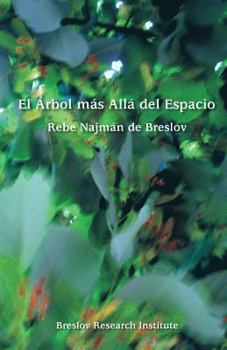 Paperback El Arbol mas Alla del Espacio: El Rebe Najman de Breslov sobre la Experiencia Mistica [Spanish] Book