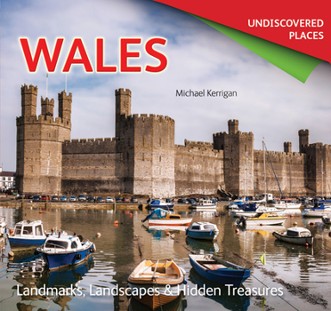 Paperback Wales Undiscovered: Landmarks, Landscapes & Hidden Treasures Book