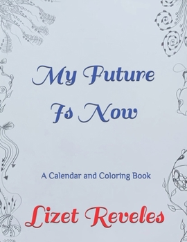 Paperback My Future Is Now: A Calendar and Coloring Book