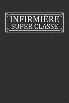 Paperback Infirmi?re Super Classe: Cadeau Infirmi?re Original Cahier de brouillon, Carnet de notes Lign? [French] Book