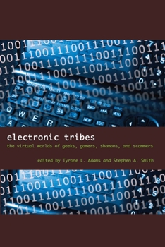 Paperback Electronic Tribes: The Virtual Worlds of Geeks, Gamers, Shamans, and Scammers Book