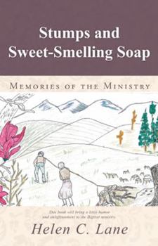 Stumps and Sweet-Smelling Soap: Memories of the Ministry