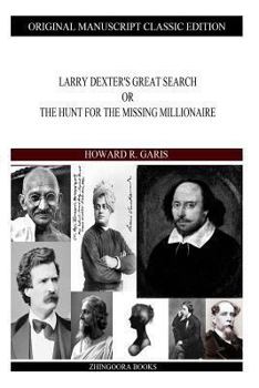 Larry Dexter's Great Search; or, The Hunt for the Missing Millionaire - Book #3 of the Larry Dexter