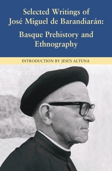 Hardcover Selected Writings of José Miguel de Barandiarán: Basque Prehistory and Ethnography Book