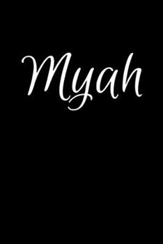 Myah: Notebook Journal for Women or Girl with the name Myah - Beautiful Elegant Bold & Personalized Gift - Perfect for Leaving Coworker Boss Teacher ... or Graduation - 6x9 Diary or A5 Notepad.