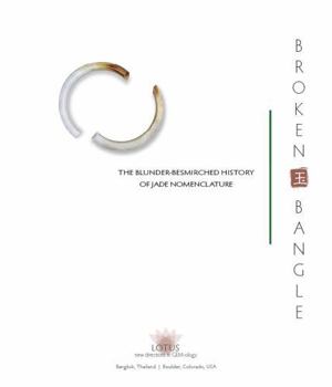 Hardcover Broken Bangle The Blunder-Besmirched History of Jade Nomenclature Book