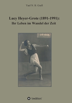 Paperback Lucy Heyer-Grote (1891-1991): Ihr Leben im Wandel der Zeit [German] Book