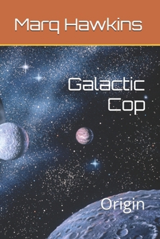 Galactic Cop: Origin