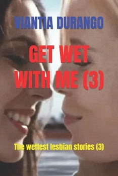 Paperback Get Wet with Me (3): The wettest lesbian stories (3) Book