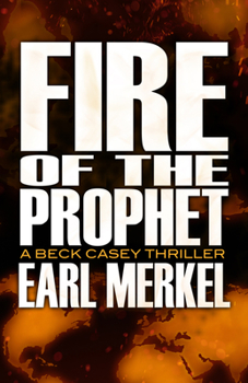 Paperback Fire of the Prophet: A Beck Casey Thriller Book