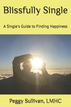 Paperback Blissfully Single: A Single's Guide to Finding Happiness Book