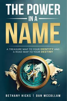 Paperback The Power in a Name: A Treasure Map To Your Identity and a Road Map To Your Destiny Book