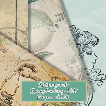 Paperback Steampunk scrapbooking kits paper sheets: Scrapbooking kit in a book for creating your own sketchbooks - Emphera elements for decoupage, journaling, n Book