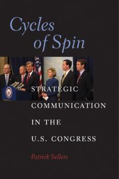 Paperback Cycles of Spin: Strategic Communication in the U.S. Congress Book