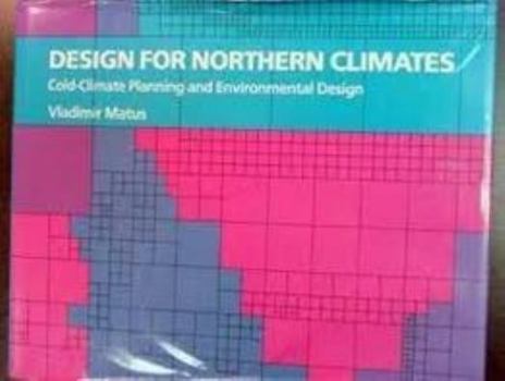 Hardcover Design for Northern Climates: Cold-Climate Planning and Environmental Design Book