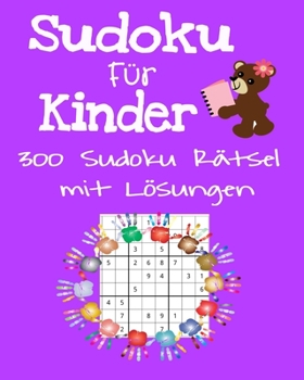 Paperback Sudoku Für Kinder 300 Sudoku Rätsel mit Lösungen: Urlaubsgeschenk Für Kinder. Denksport Für Kinder zum Knobeln . Einfach zu Lösende [German] Book