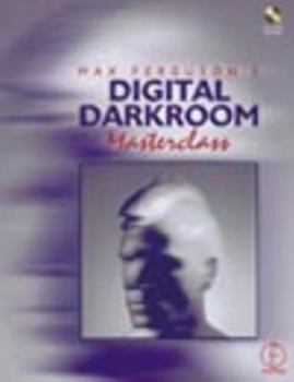 Paperback Max Ferguson's Digital Darkroom Masterclass [With CDROM] Book