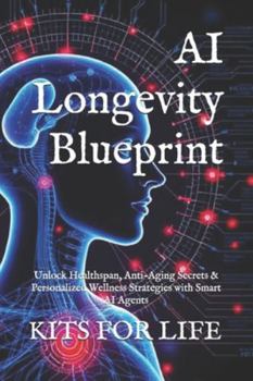AI Longevity Blueprint: Unlock Healthspan, Anti-Aging Secrets & Personalized Wellness Strategies with Smart AI Agents