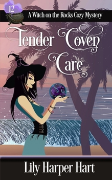 Tender Coven Care (A Witch on the Rocks Cozy Mystery)