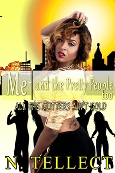 Paperback Me and the Pretty People Too: All that Glitters ain't Gold Book