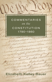 Commentaries on the Constitution 1790-1860 (Studies in History, Economics and Public Law, No. 575.)