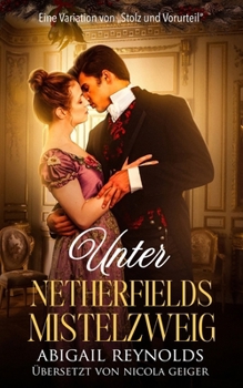 Paperback Unter Netherfields Mistelzweig: Eine kurze Variation von "Stolz und Vorurteil" [German] Book