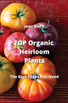 Paperback TOP Organic Heirloom Plants: The Best Types You Need Book