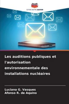 Les auditions publiques et l'autorisation environnementale des installations nucléaires (French Edition)