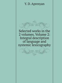 Paperback Selected works. In the 2-volumes. Volume 2. Integral description of language and systemic lexicography [Russian] Book