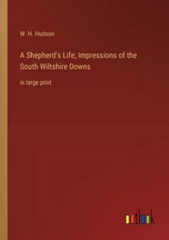 Paperback A Shepherd's Life; Impressions of the South Wiltshire Downs: in large print Book
