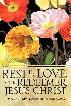 Paperback Rest In His Love, Our Redeemer, Jesus Christ Book