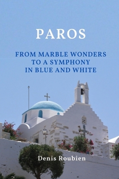 Paperback Paros. From marble wonders to a symphony in blue and white Book