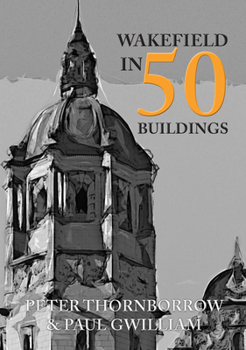 Paperback Wakefield in 50 Buildings Book
