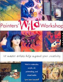 Paperback Painters' Wild Workshop: 12 Master Artists Help Expand Your Creativity Book