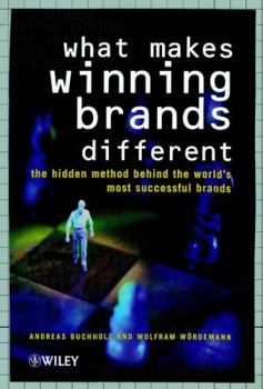 Hardcover What Makes Winning Brands Different?: The Hidden Method Behind the World's Most Successful Brands Book