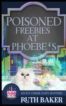 Poisoned Freebies at Phoebe's - Book #12 of the Ivy Creek Cozy Mystery