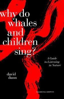 Paperback Why Do Whales and Children Sing?: A Guide to Listening in Nature [With Full-Length CD] Book