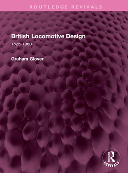 Hardcover British Locomotive Design: 1825-1960 Book