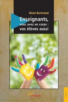 Paperback Enseignants, vous avez un corps: vos élèves aussi [French] Book