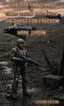 The Life and Times of Gunnery Sergeant Jackson Mason: The Quest For Freedom