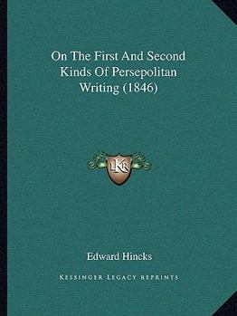 Paperback On The First And Second Kinds Of Persepolitan Writing (1846) Book