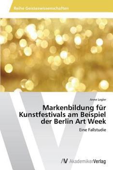 Paperback Markenbildung für Kunstfestivals am Beispiel der Berlin Art Week [German] Book