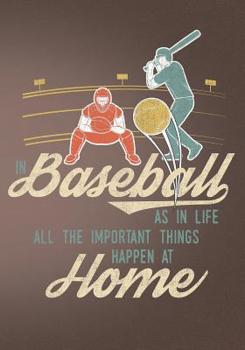 In Baseball as in Life All the Important Things Happen at Home: Retro Vintage Baseball Scorebook