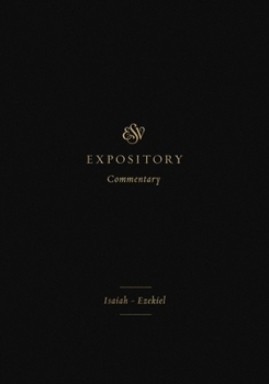 ESV Expository Commentary (Volume 6): Isaiah-Ezekiel - Book  of the ESV Expository Commentary