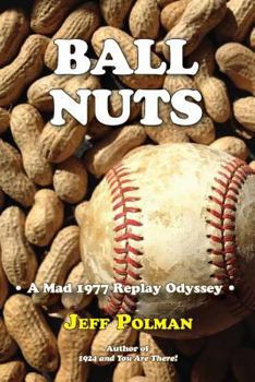 Paperback Ball Nuts: A Mad 1977 Baseball Replay Odyssey Book