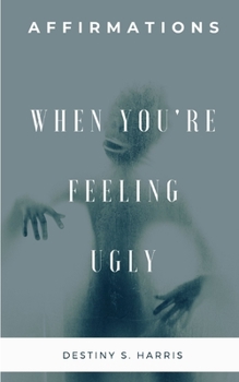 Paperback When You're Feeling Ugly: Affirmations Book