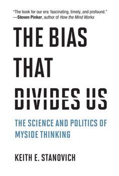 Hardcover The Bias That Divides Us: The Science and Politics of Myside Thinking Book