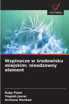 Wspinacze w srodowisku miejskim: nieodzowny element (Polish Edition)