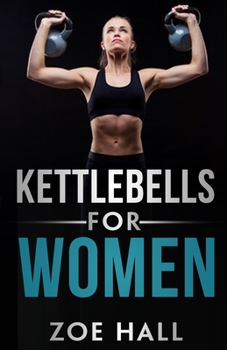 Paperback Kettlebells for Women: The Ultimate Kettlebell Workout to Lose Weight Using Simple Techniques Book