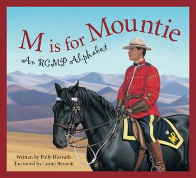 Hardcover M Is for Mountie: A Royal Canadian Mounted Police Alphabet Book